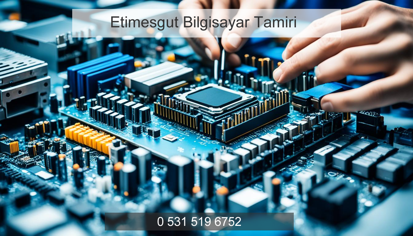 Etimesgut Bilgisayar Tamiri